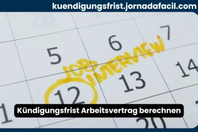 Kündigungsfrist Arbeitsvertrag berechnen mit Kalender und markiertem Kündigungstermin