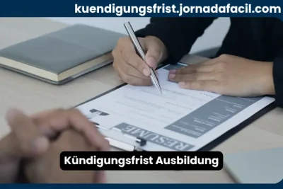 Kündigungsfrist Ausbildung mit Auszubildendem beim Unterschreiben von Vertragsunterlagen