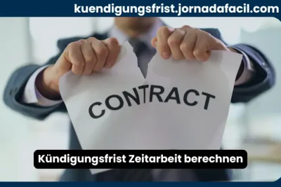 Kündigungsfrist Zeitarbeit berechnen mit Arbeitnehmer beim Zerreißen eines Arbeitsvertrags
